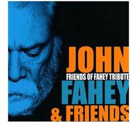 Fahey, John -and Friends- - John And Friends Fahey - Friends Of Fahey Tribute