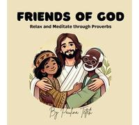 Friends of God: Relax and Meditate through Proverbs