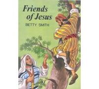 Friends of Jesus, Stories of Jesus (Lutterworth) Betty Smith (Auteur)