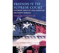 Friends of the Supreme Court: Interest Groups and Judicial Decision Making