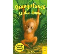 Friends of Wild Animals L'orang-outan cherche un foyer Tilda Kelly (Buch auf Polnisch)