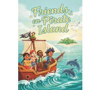 Friends on Pirate Island: A Treasure Hunt Coloring Adventure for Kids Ages 6-10