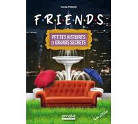 Friends - Petites histoires et grands secrets - Cécile Pinaud - Omake Books - broché - Essai