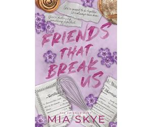 Friends That Break Us: The Friends Duet Book 1