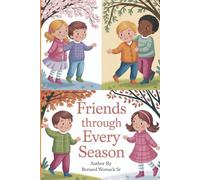 Friends Through Every Season: A Heartwarming Tale of Sharing, Apologies, and Unbreakable Bonds for Young Readers