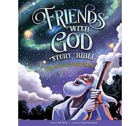 Friends With God Story Bible: Why God Loves People Like Me