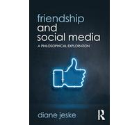 Friendship and Social Media – Routledge