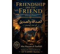 FRIENDSHIP AND THE FRIEND: Timeless Wisdom on the Ethics of Connection and the Human Condition