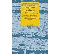 Friendship As Ecclesial Binding: A Reading of St. Augustine's Theology of Friendship from His in Iohannis Euangelium Tractatus