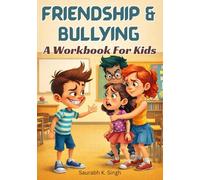 Friendship & Bullying Workbook for Kids Ages 8-12: Build Confidence, Social Skills, Emotional Strength & Kindness to Handle Bullying With Activities for Home and School