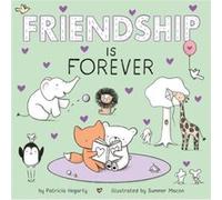 Friendship Is Forever by Patricia Hegarty & Illustrated by Summer Macon Patricia Hegarty Illustrated by Summer Macon (Auteur)