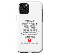 Friendship is Like Peeing in Your Pants Best Friend Coworker Coque pour iPhone 11 Pro
