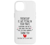 Friendship is Like Peeing in Your Pants Best Friend Coworker Coque pour iPhone 14 Plus