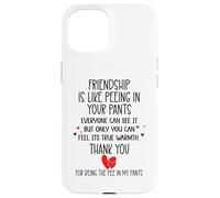 Friendship is Like Peeing in Your Pants Best Friend Coworker Coque pour iPhone 15