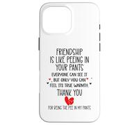 Friendship is Like Peeing in Your Pants Best Friend Coworker Coque pour iPhone 16 Pro Max