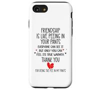 Friendship is Like Peeing in Your Pants Best Friend Coworker Coque pour iPhone SE (2020) / 7/8