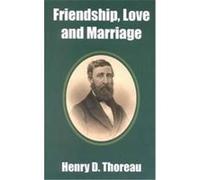 Friendship, Love and Marriage Henry D. Thoreau (Auteur)