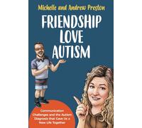 Friendship Love Autism: Communication Challenges and the Autism Diagnosis that Gave Us a New Life Together