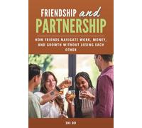Friendship & Partnership: How Friends Navigate Work, Money, and Growth Without Losing Each Other