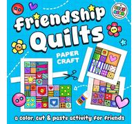 Friendship Quilts Paper Craft: A Fun Color, Cut & Paste Activitiy for Friends and Family of All Ages