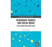 Friendship Robots & Social Media Alexis M University Of Minnesota Duluth Elder, Usa (Auteur)