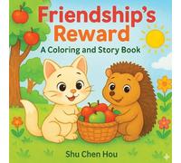 Friendship’s Reward: A Heartwarming Animal Coloring Story About Kindness, Helping, and Sharing