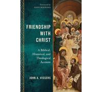 Friendship with Christ A Biblical, Historical, and Theological Account - Hans Boersma - Baker publishing group - ebook (ePub) - Livre