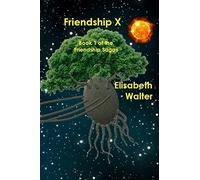 Friendship X: Book 1 Of The Friendship Sagas