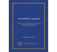 Friendship's garland: being the conversations, letters and opinions of the late Arminius, Baron von Thunder-Ten-Tronckh