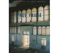 Friese Paul. Architectures de l'Age Industriel - Hugues Fiblec - Norma - broché - Livre