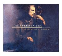 Friesen David -Trio- The Name Of A Woman CD