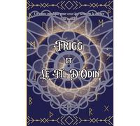 Frigg et le fil d'Odin: Un conte nordique pour ceux qui écoutent le silence du monde