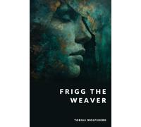 Frigg the Weaver: Fate and the Mother of the Gods