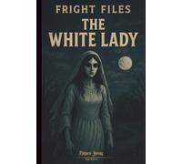 Fright Files: The White Lady #15