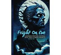 Fright On Cue: A Horror Writing Journal with Text and Image Prompts - Volume Two