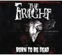 Fright,the - Born to Be Dead