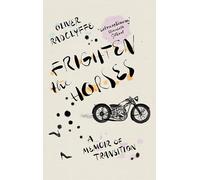 Frighten the Horses: A Memoir of Transition