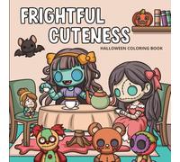 Frightful Cuteness Halloween Coloring Book: 33 Cute, Funny, and Spooky Designs for Relaxation - Stress Relief for Kids and Adults