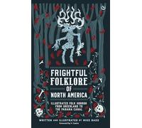 Frightful Folklore of North America: Illustrated Folk Horror from Greenland to the Panama Canal