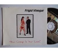 Frigid Vinegar - How Cheap is Your Love [Import]