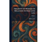 Frigidity in Woman in Relation to Her Love Life