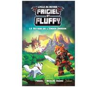 Frigiel Et Fluffy : Cycle Du Nether - Tome 1 - Le Retour De L'ender Dragon