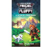 Frigiel Et Fluffy : Cycle De Nether Tome 1 - Le Retour De L'ender Dragon