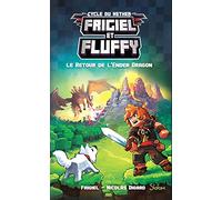 Frigiel Et Fluffy : Cycle De Nether Tome 1 - Le Retour De L'ender Dragon