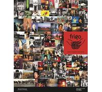 Frigo, génération 78-90 MAC de Lyon, Retour sur 10 années d'intuition et d'énergie pure - Collectif - Bernard Chauveau Editions - broché - Catalogue d'exposition