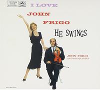 Frigo, John - I Love John Frigo... He Swings