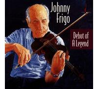 Frigo, Johnny - Debut of a Legend