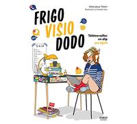 Frigo, visio, dodo ! Télétravailler en slip avec dignité