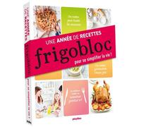 Collectif – Frigobloc : Une année de recettes pour se simplifier la vie !