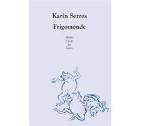 Frigomonde - Karin Serres - Ecole Des Loisirs - broché - Théâtre jeunesse